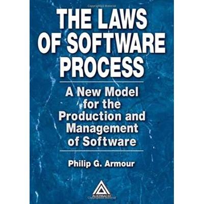 The Laws Of Software Process: A New Model For The Production And Management Of Software