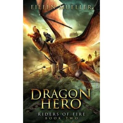 Dragon Hero Riders of Fire Book Two A Dragons Realm novel