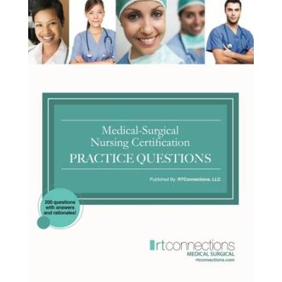 MedicalSurgical Nursing Certification PRACTICE QUESTIONS