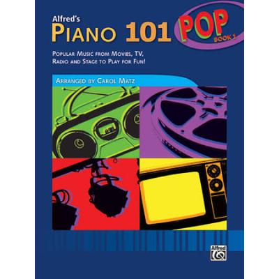 Alfred's Piano 101 Pop, Bk 1: Popular Music From Movies, Tv, Radio And Stage To Play For Fun!