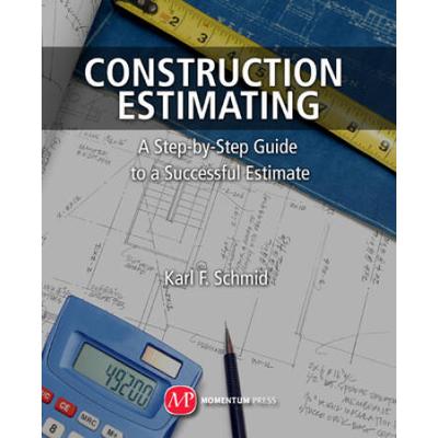 Construction Estimating: A Step-By-Step Guide to a Successful Estimate