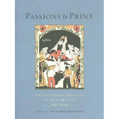 Passions In Print: Private Press Artistry In New Mexico