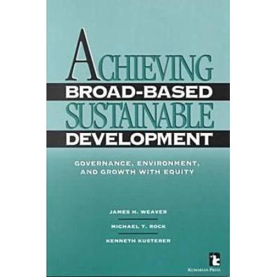 Achieving BroadBased Sustainable Development Governance Environment and Growth With Equity Kumarian Press Books on International Development