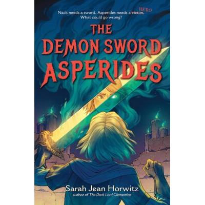 The Demon Sword Asperides (Hardcover) - Sarah Jean Horwitz