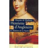 Histoire de madame Henriette dAngleterre Memoires de la cour de France pour les annees et