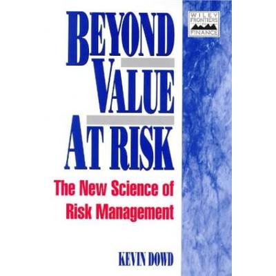 Beyond Value at Risk: The New Science of Risk Management (Frontiers in Finance Series)