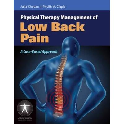 Physical Therapy Management Of Low Back Pain: A Case-Based Approach