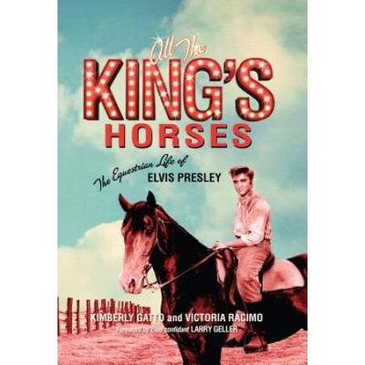 All The King's Horses: The Equestrian Life Of Elvis Presley