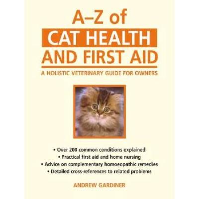 A-Z Of Cat Health And First Aid: A Holistic Veterinary Guide For Owners