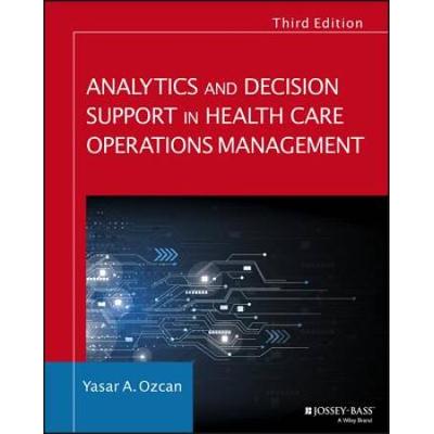 Analytics And Decision Support In Health Care Operations Management