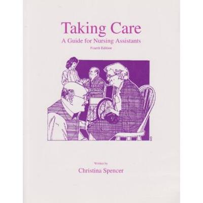 Taking Care: A Guide For Nursing Assistants