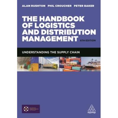 The Handbook Of Logistics And Distribution Management: Understanding The Supply Chain