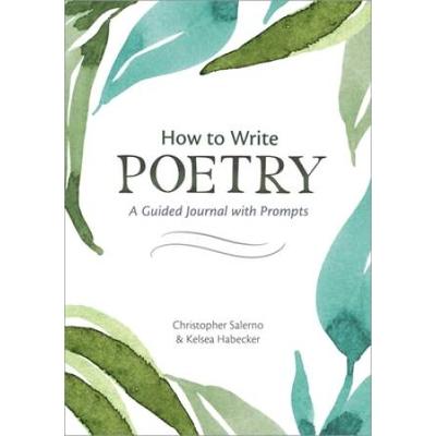 How To Write Poetry: A Guided Journal With Prompts