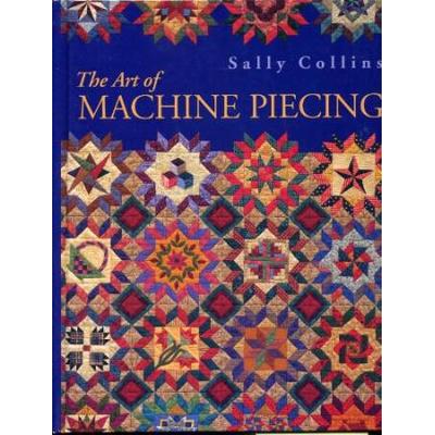 The Art Of Machine Piecing - Print On Demand Edition